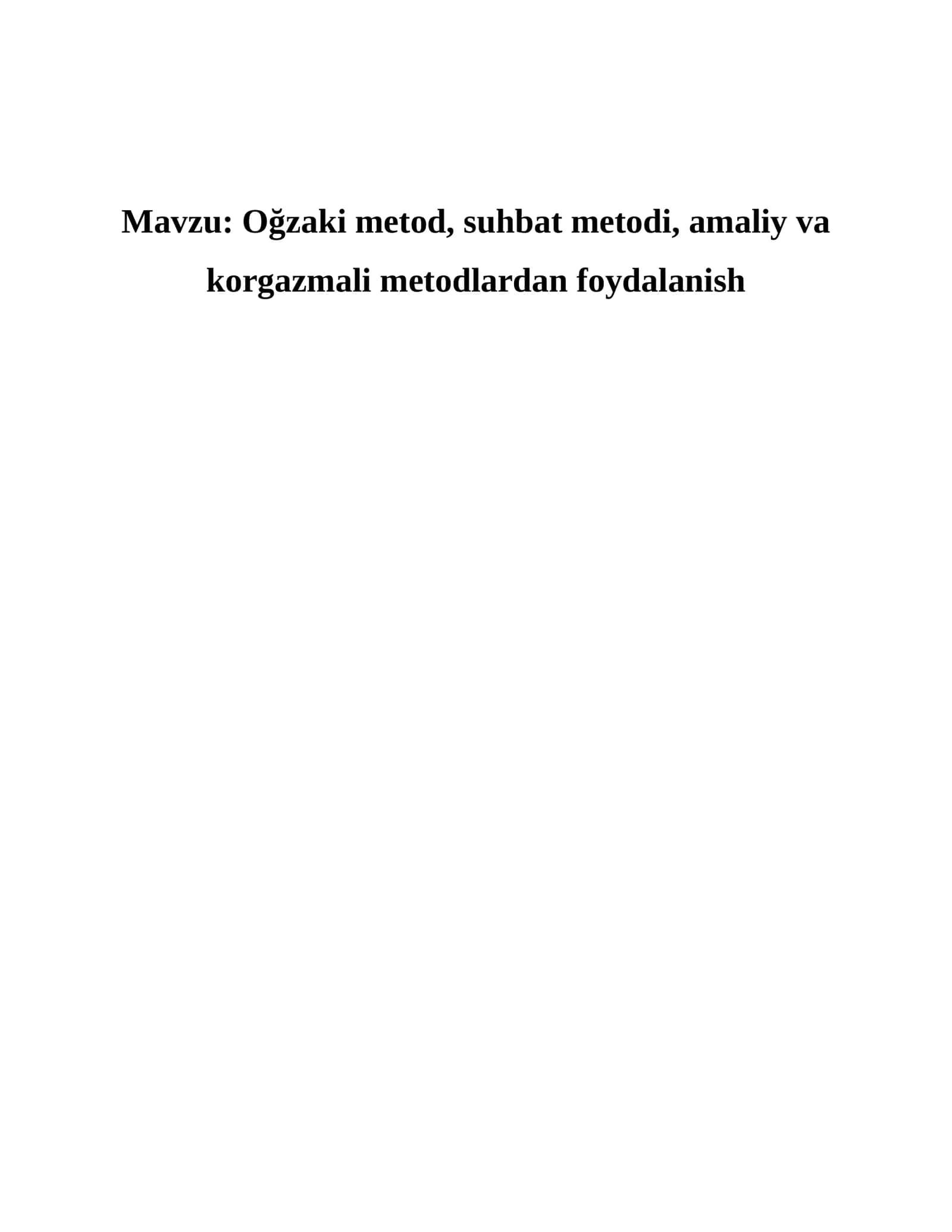 Oğzaki metod, suhbat metodi, amaliy va korgazmali metodlardan foydalanish 1