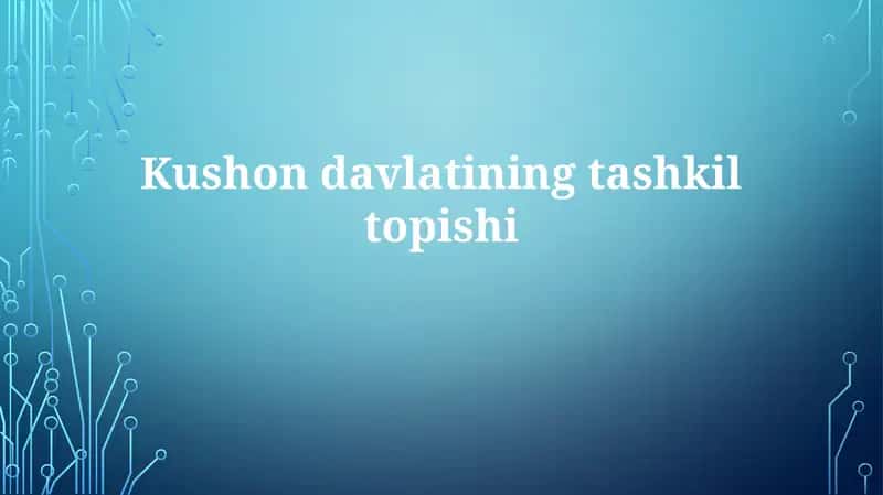 Kushondavlatining tashkil topishi 1