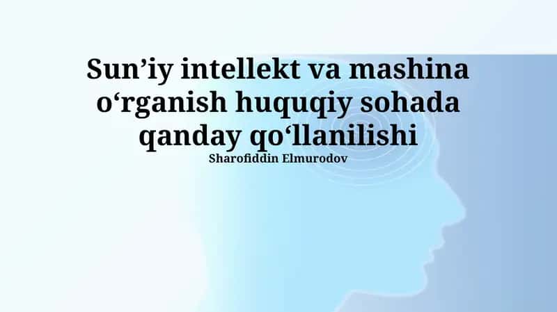 Sunʼiy intellekt va mashina oʻrganish huquqiy sohada qanday qoʻllanilishi 1