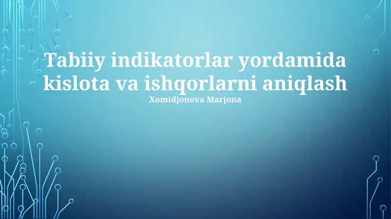 Tabiiy indikatorlar yordamida kislota va ishqorlarni aniqlash 1
