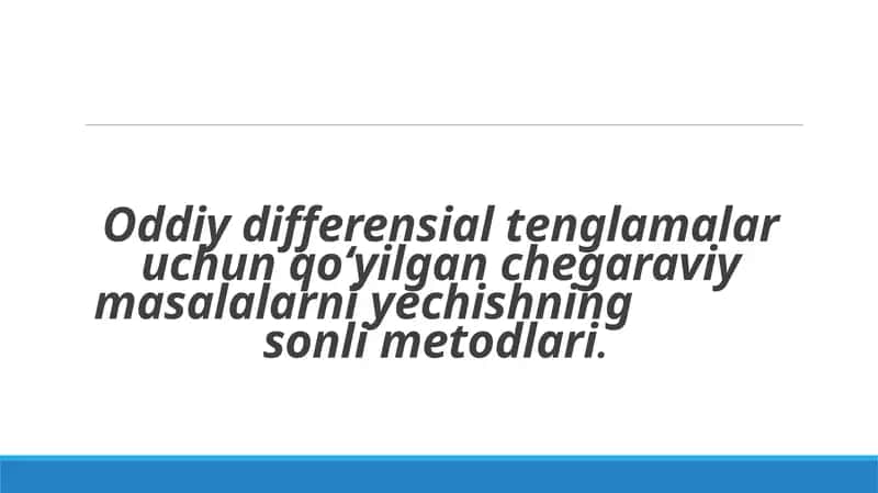 Oddiy differensial tenglamalar uchun qo‘yilgan chegaraviy masalalarni yechishning sonli metodlari 1