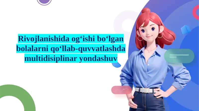 Rivojlanishida og‘ishi bo‘lgan bolalarni qo‘llab-quvvatlashda multidisiplinar yondashuv 1