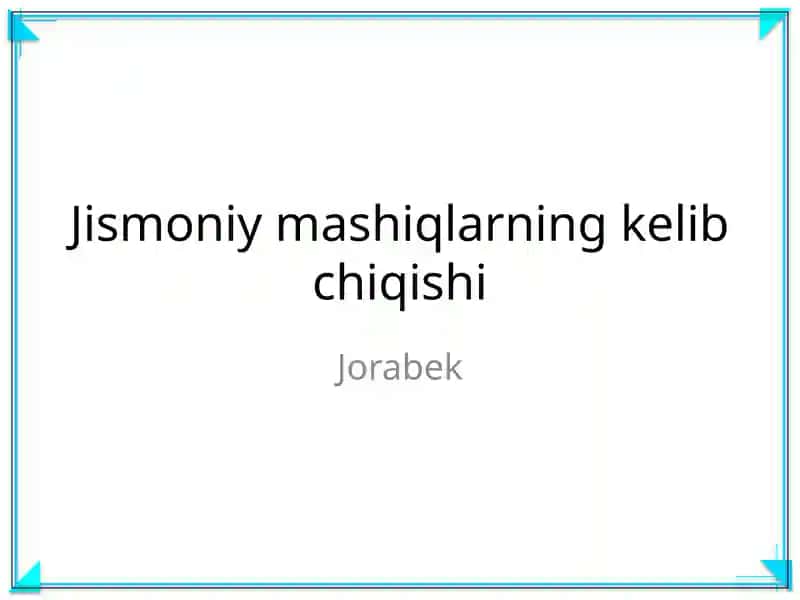 Jismoniy mashiqlarning kelib chiqishi