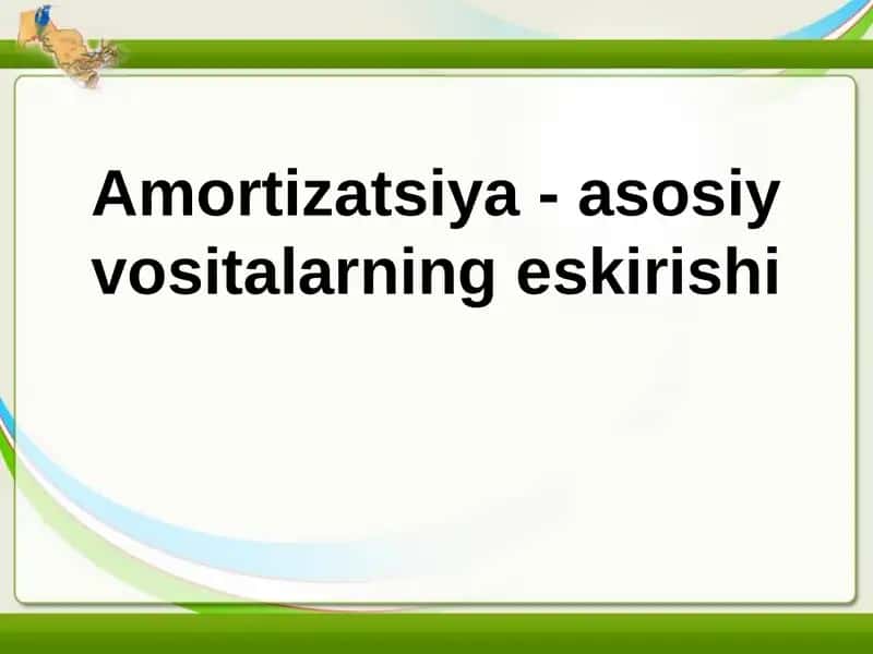 Amortizatsiya - asosiy vositalarning eskirishi 1