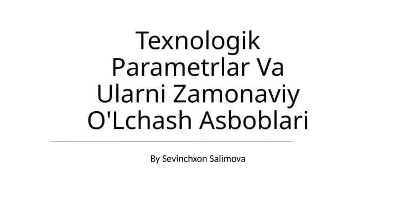 Texnologik Parametrlar Va Ularni Zamonaviy O'Lchash Asboblari 1