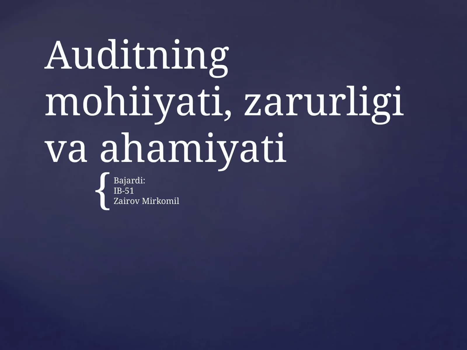 Auditning mohiyati, zarurligi va ahamiyati 1