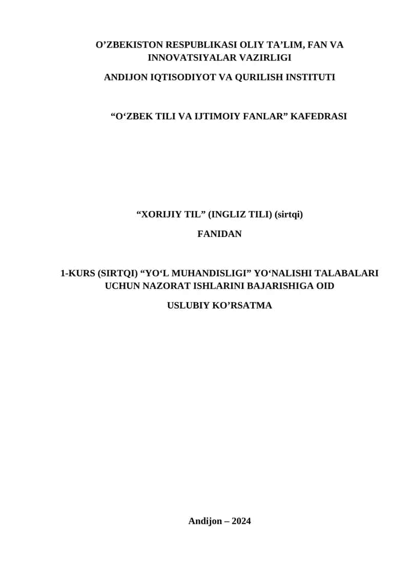 “XORIJIY TIL” (INGLIZ TILI) (sirtqi) FANIDAN 1-KURS (SIRTQI) “YO‘L MUHANDISLIGI” YO‘NALISHI TALABALARI UCHUN NAZORAT ISHLARINI BAJARISHIGA OID USLUBIY KO’RSATMA 1