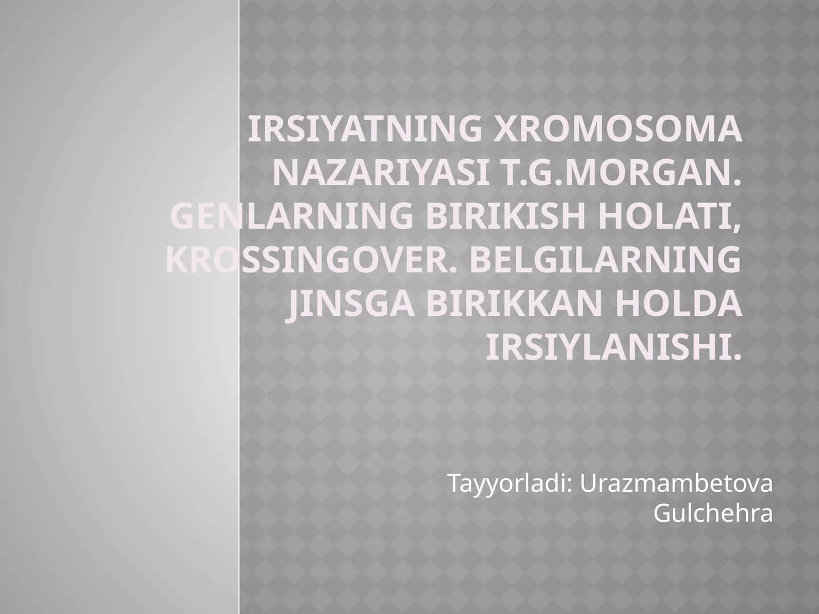 Irsiyatning xromosoma nazariyasi T.G. Morgan 1