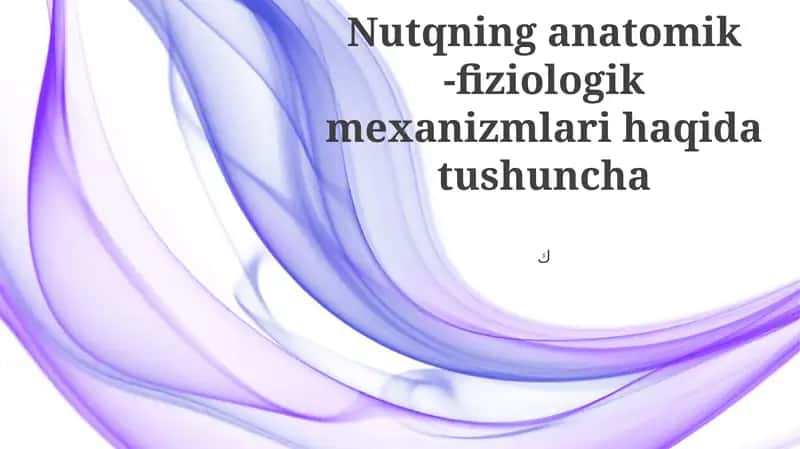 Nutqning anatomik -fiziologik mexanizmlari haqida tushuncha 1