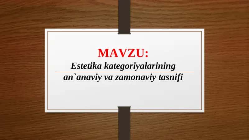 Estetika kategoriyalarining an`anaviy va zamonaviy tasnifi (TAQDIMOT) 1