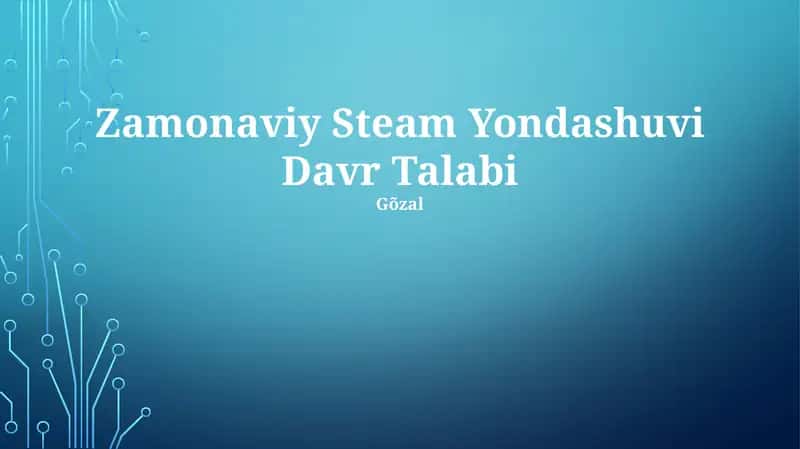 Zamonaviy Steam Yondashuvi Davr Talabi 1