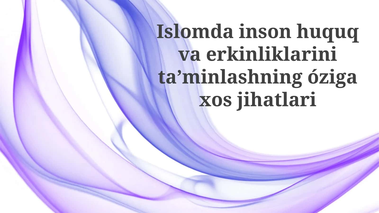 Islomda Inson Huquqlari va Erkinliklarini Ta'minlashning O'ziga Xos Jihatlari 1