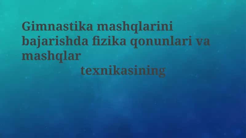 Gimnastika mashqlarida fizika qonunlari va harakat texnikasi asoslari 1