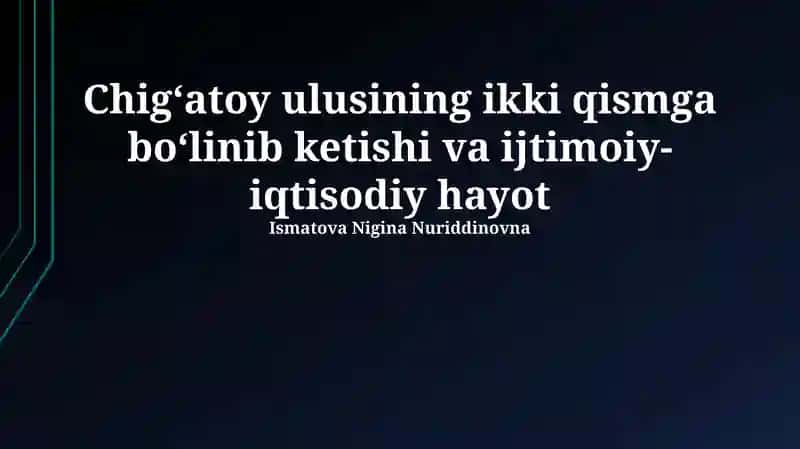 Chig‘atoy ulusining ikki qismga bo‘linib ketishi va ijtimoiy-iqtisodiy hayot