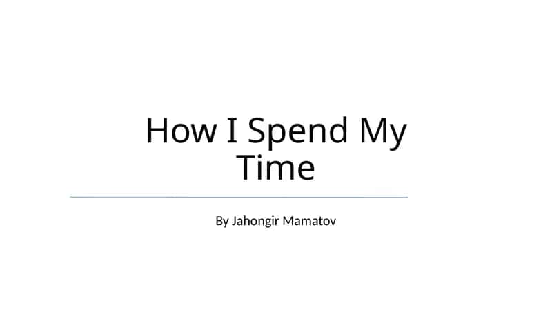 How I Spend My Time 1