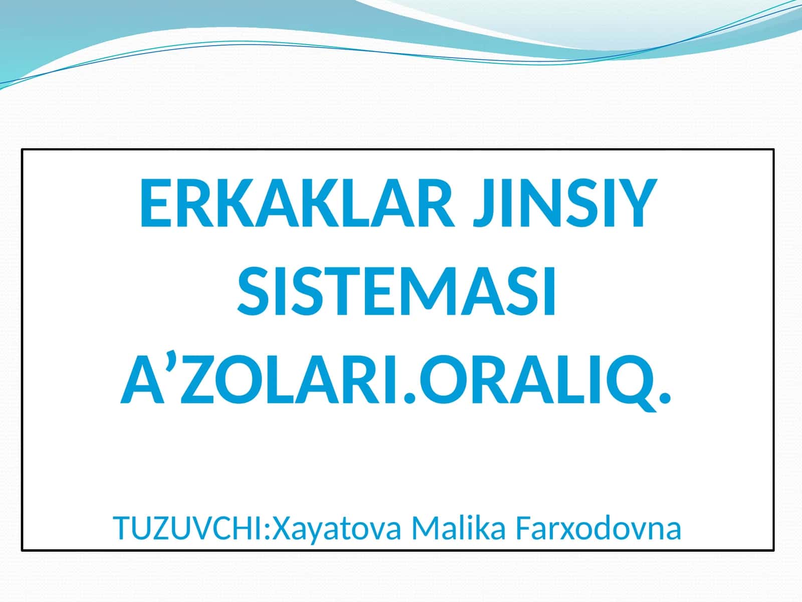 ERKAKLAR JINSIY SISTEMASI A’ZOLARI.ORALIQ 1