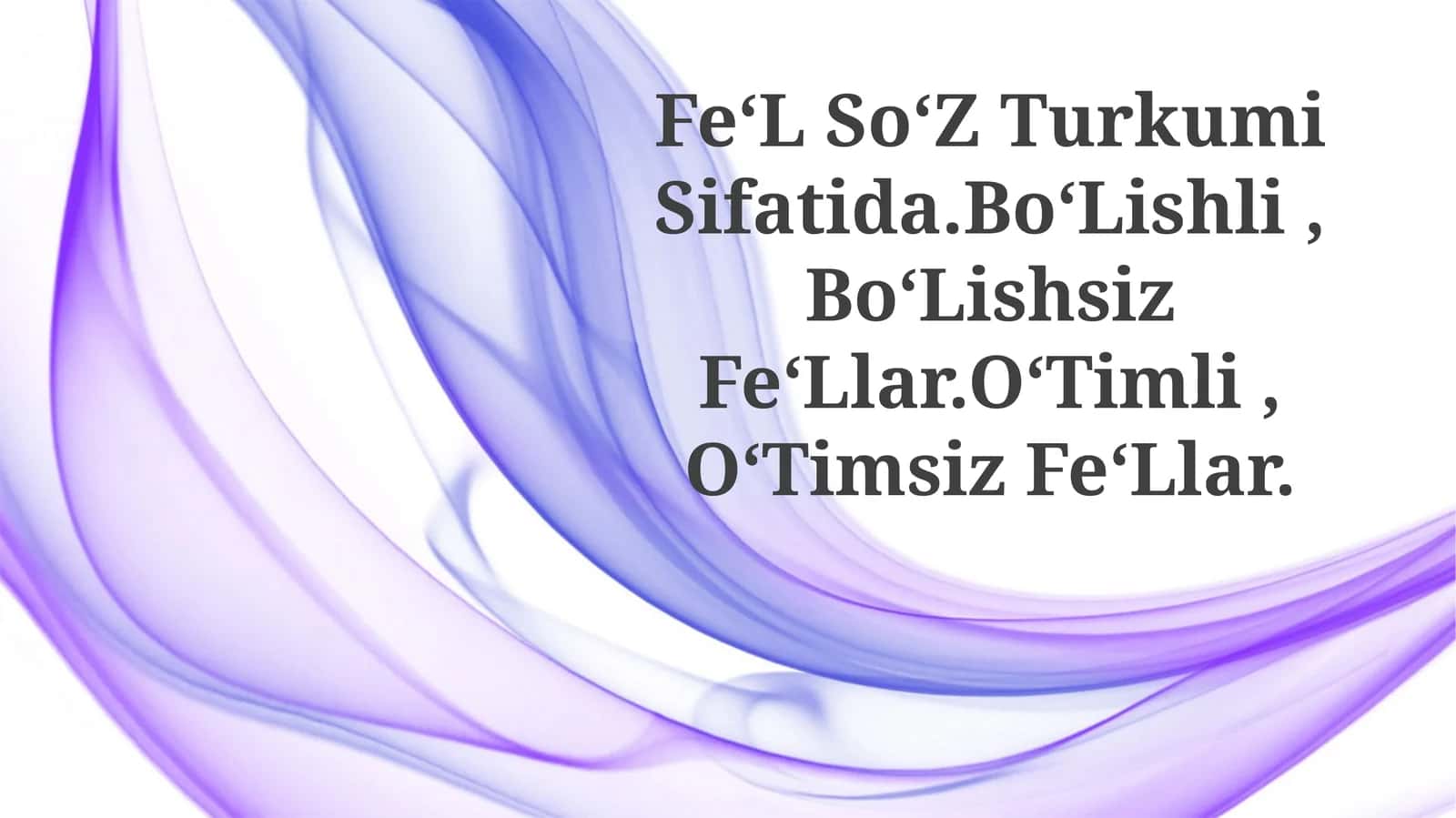 Fe‘L So‘Z Turkumi Sifatida.Bo‘Lishli, Bo‘Lishsiz Fe‘Llar.O‘Timli, O‘TimsizFe‘Llar 1