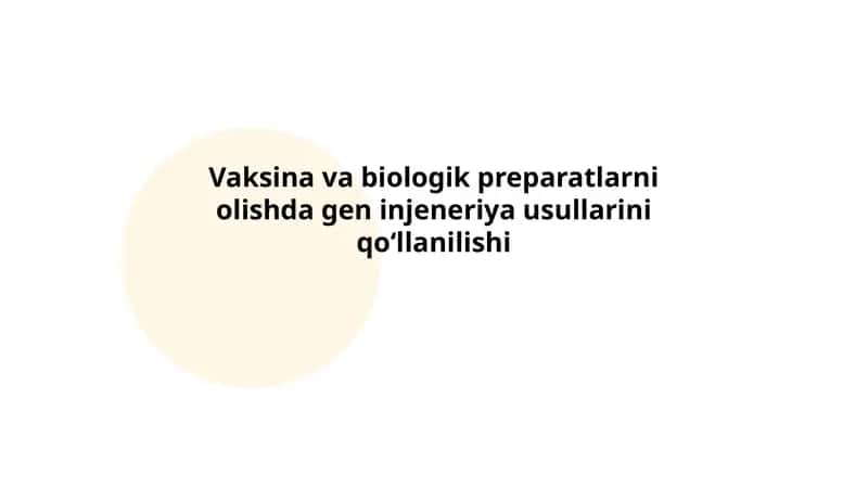 Vaksina va biologik preparatlarni olishda gen injeneriya usullarini qoʻllanilishi 1