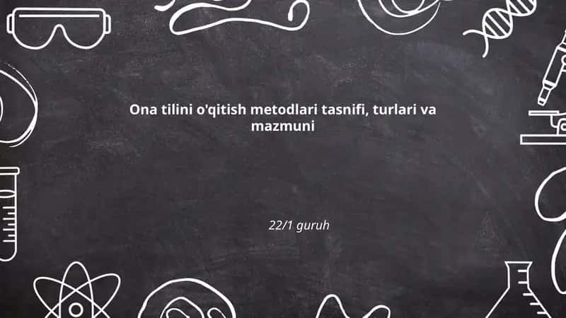 Ona tilini o'qitish metodlari tasnifi, turlari va mazmuni 1