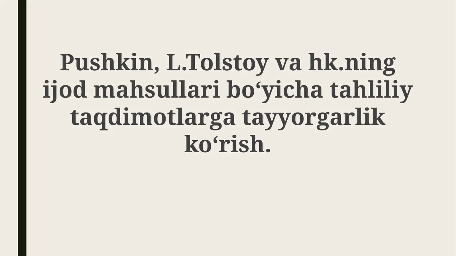 Pushkin,L.Tolstoyning ijod mahsullari bo‘yicha tahliliy taqdimotlar 1