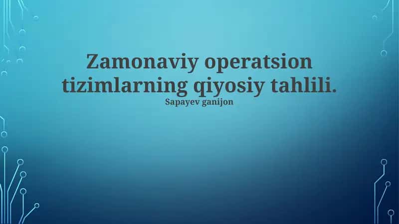 Zamonaviy operatsion tizimlarning qiyosiy tahlili 1
