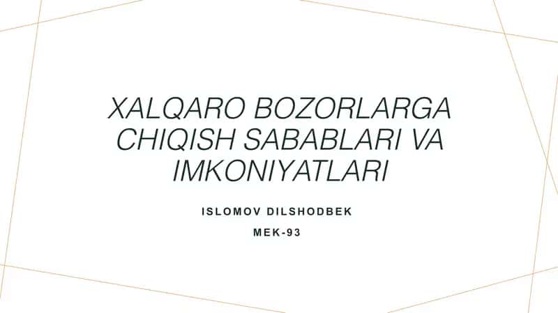 Xalqaro bozorlarga chiqish sabablari va imkoniyatlari 1