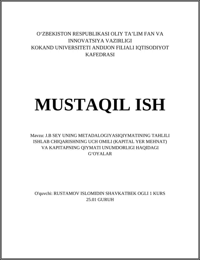 J.B SEY UNING METADALOGIYASIQIYMATINING TAHLILI ISHLAB CHIQARISHNING UCH OMILI (KAPITAL YER MEHNAT) VA KAPITAPNING QIYMATI UNUMDORLIGI HAQIDAGI GʻOYALAR 1