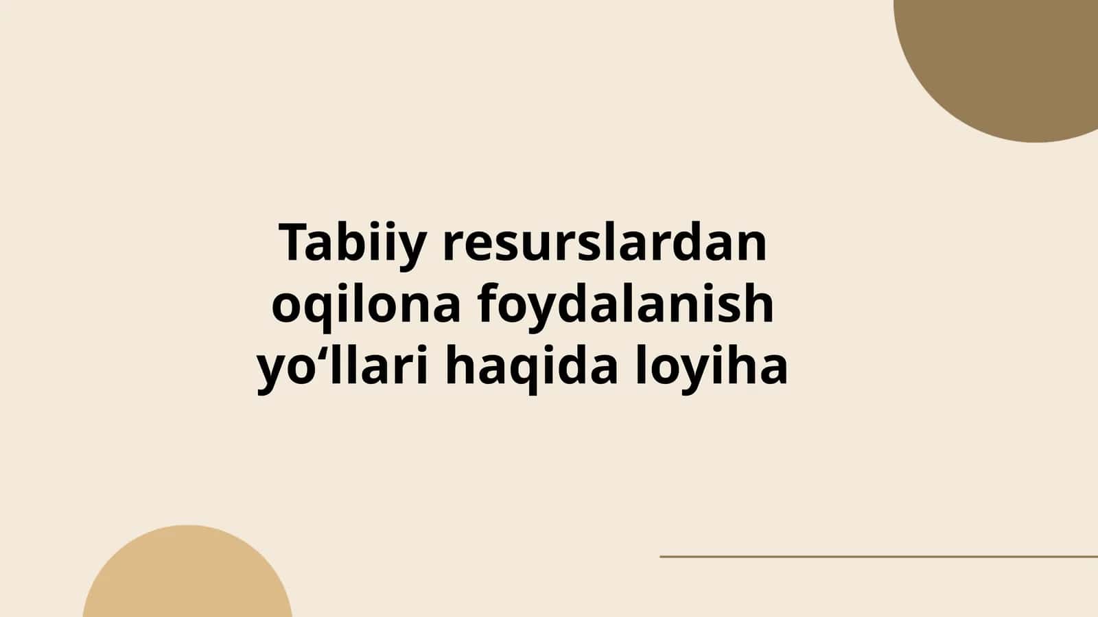 Tabiiy resurslardan oqilona foydalanish yoʻllari haqida loyiha 1
