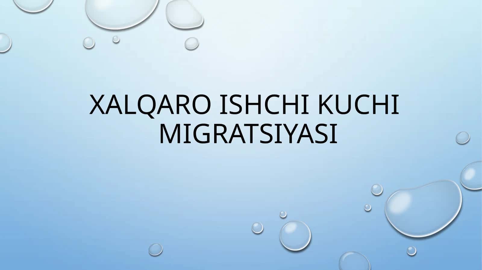 Xalqaro ishchi kuchi migratsiyasi 1