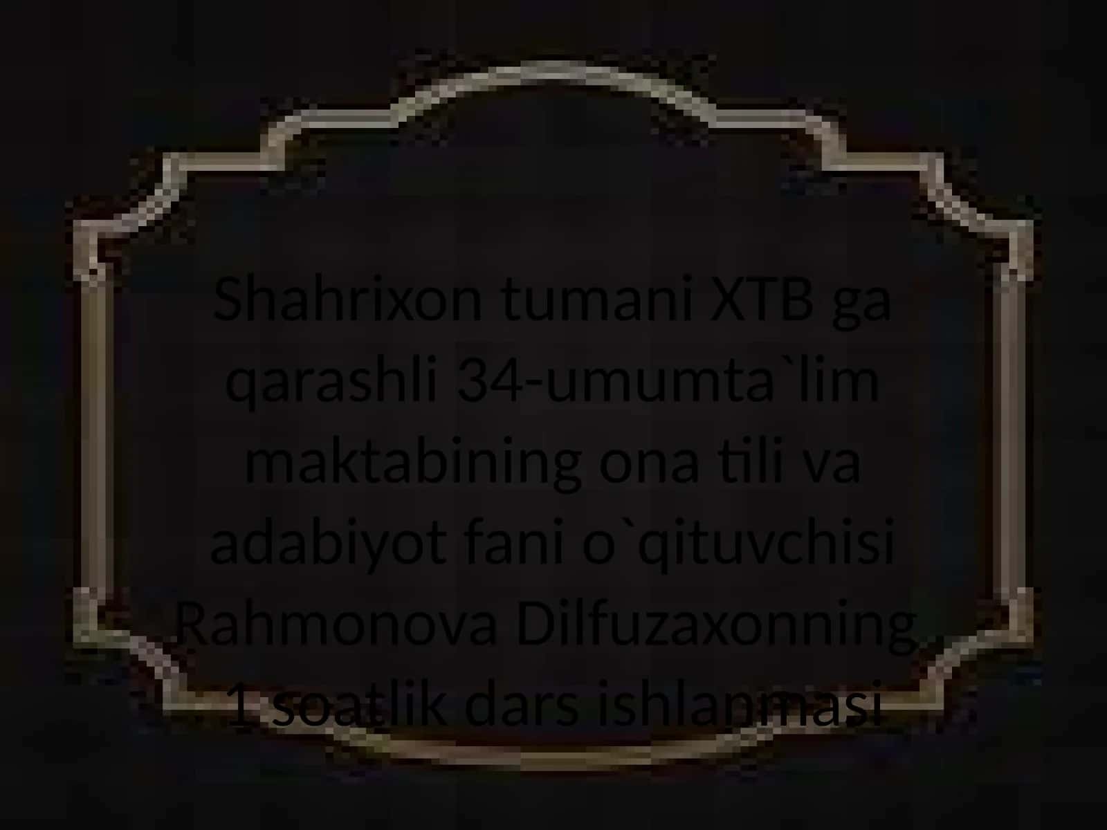 Rahmonova Dilfuzaxonning Ona Tili va Adabiyot Dars Ishlanmasi 1