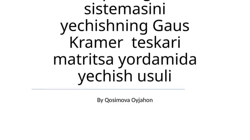 Chiziqli tenglama sistemasini yechishning Gaus Kramer teskari matritsa yordamida yechish usuli 1