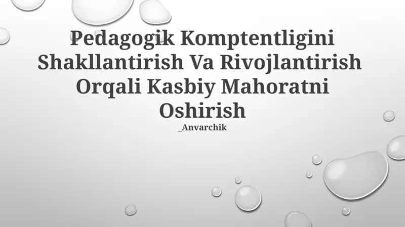Pedagogik Komptentligini Shakllantirish Va Rivojlantirish Orqali Kasbiy Mahoratni Oshirish 1
