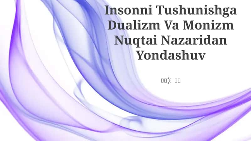 Dualizm va Monizm Nuqtai Nazaridan Yondashuv 1