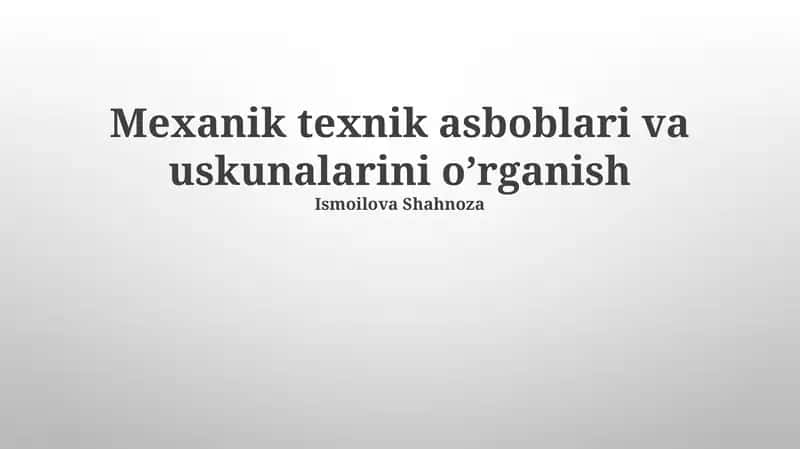 Mexanik texnik asboblari va uskunalarini o’rganish 1