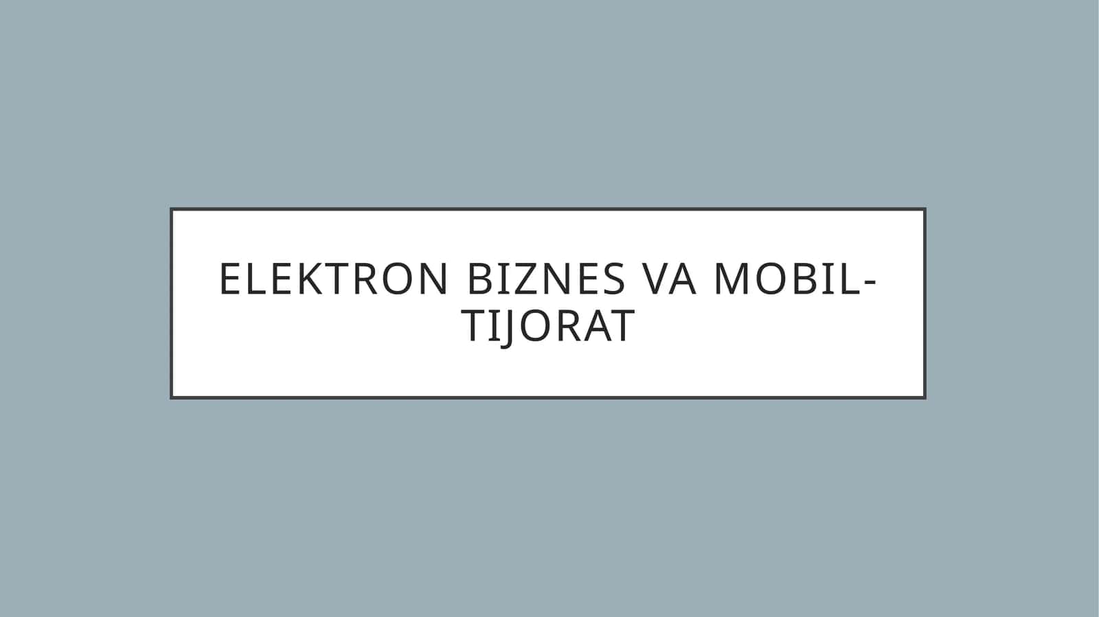 Elektron biznes va mobil-tijorat 1