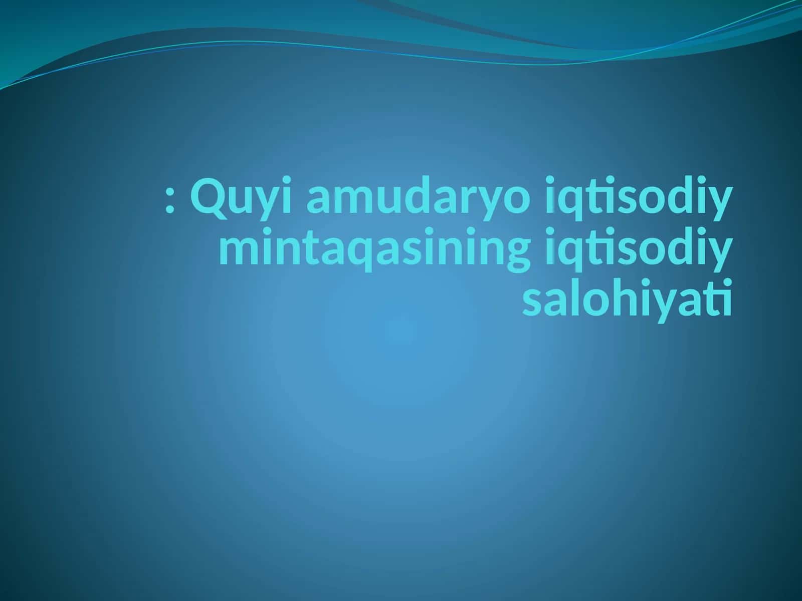 Quyi amudaryo iqtisodiy mintaqasining iqtisodiy salohiyati 1