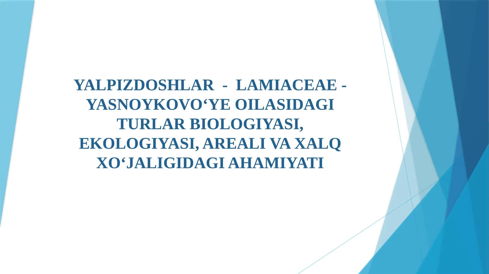 Yalpizdoshlar - Lamiaceae - Yasnoykovo'ye oilasidagi turlar biologiyasi, ekologiyasi, areali va xalq xo'jaligidagi ahamiyati 1