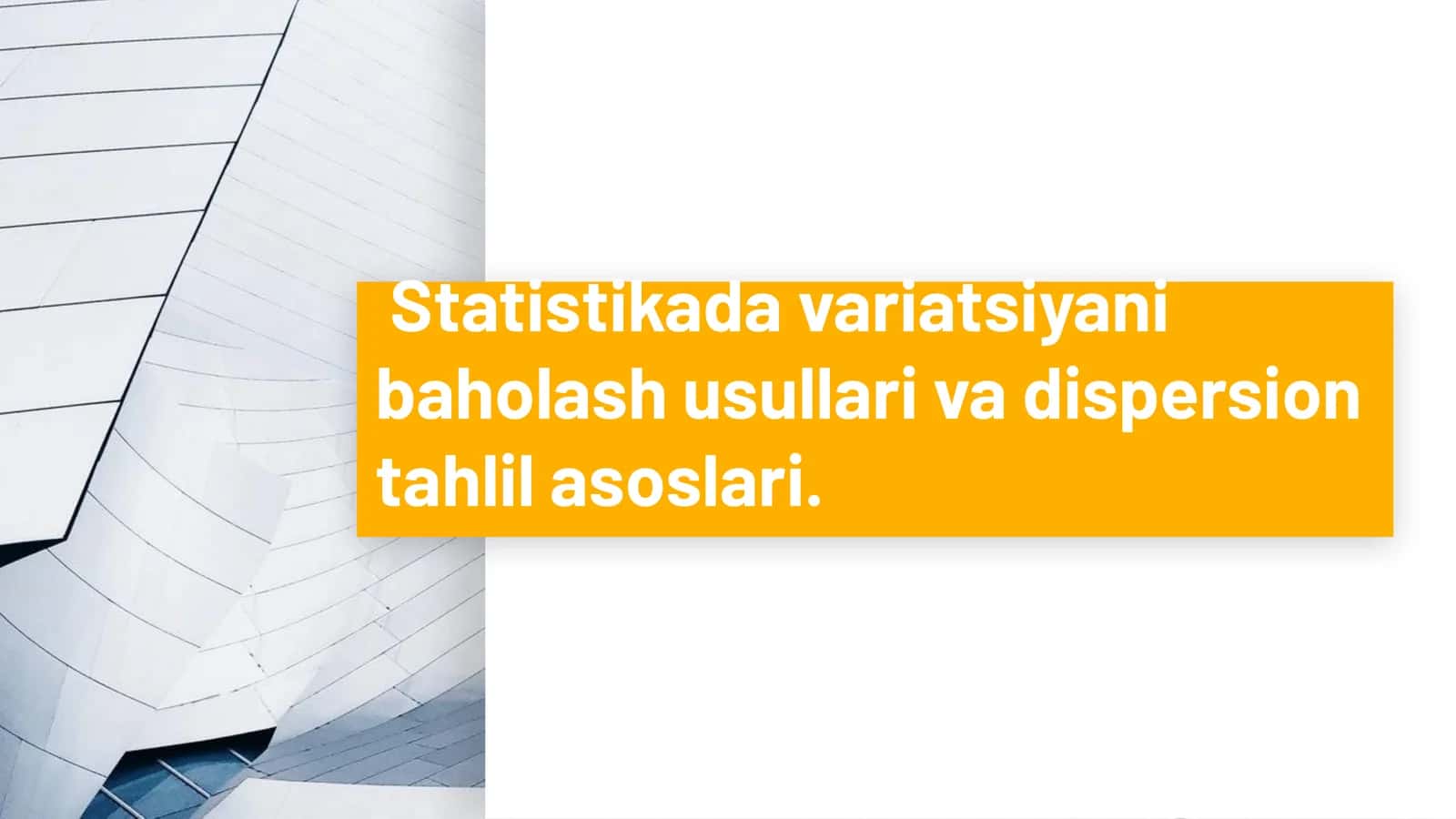 Statistikada variatsiyani baholash usullari va dispersion tahlil asoslari 1