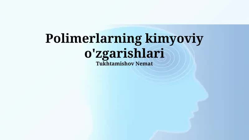 Polimerlarning kimyoviy o'zgarishlari 1
