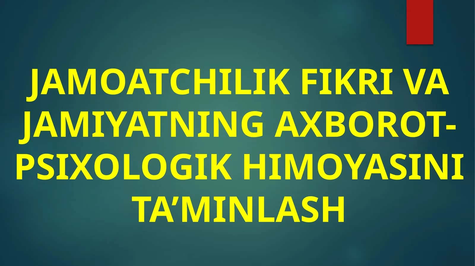 Jamoatchilik fikri va jamiyatning axborot-psixologik himoyasini ta’minlash 1