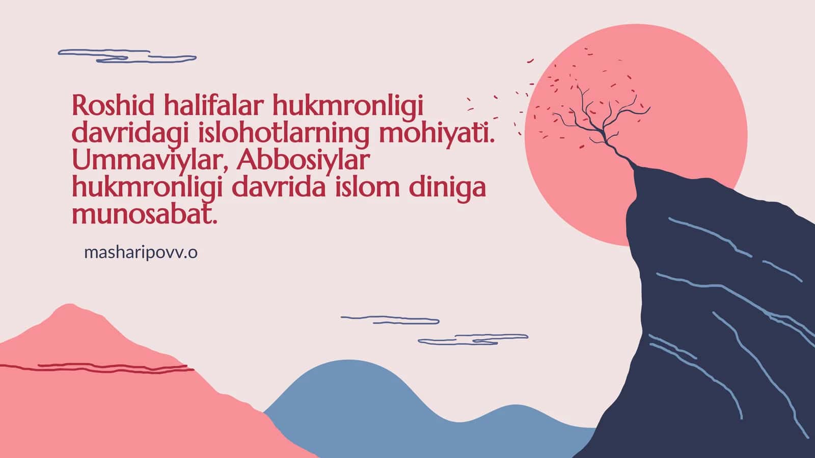 Roshid halifalar hukmronligi davridagi islohotlarning mohiyati. Ummaviylar, Abbosiylar hukmronligi davrida islom diniga munosabat. 1
