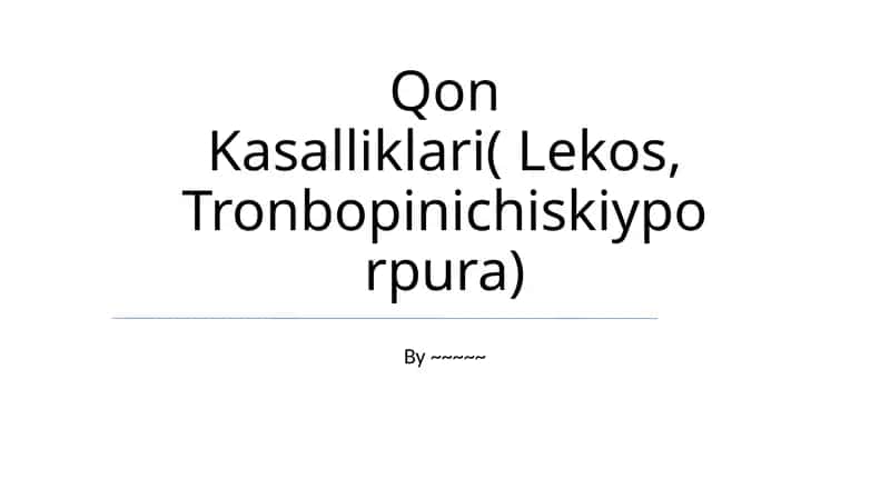 Qon Kasalliklari( Lekos, Tronbopinichiskiyporpura) 1