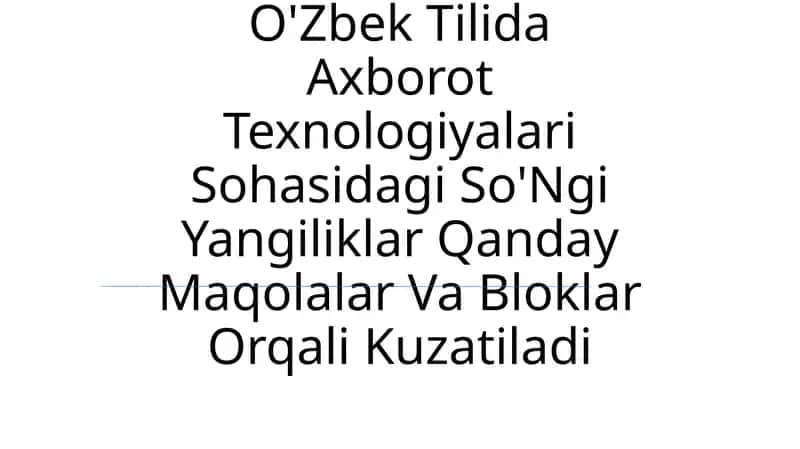 O'Zbek Tilida Axborot Texnologiyalari Sohasidagi So'Ngi Yangiliklar Qanday Maqolalar Va Bloklar Orqali Kuzatiladi 1