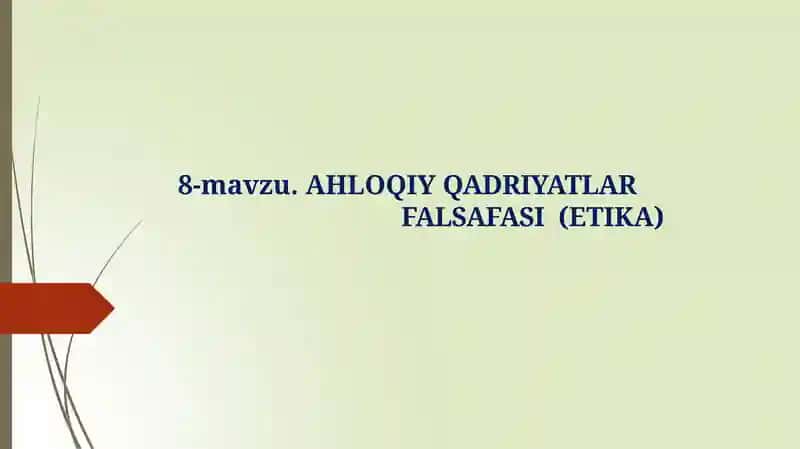 AHLOQIY QADRIYATLAR FALSAFASI(ETIKA)