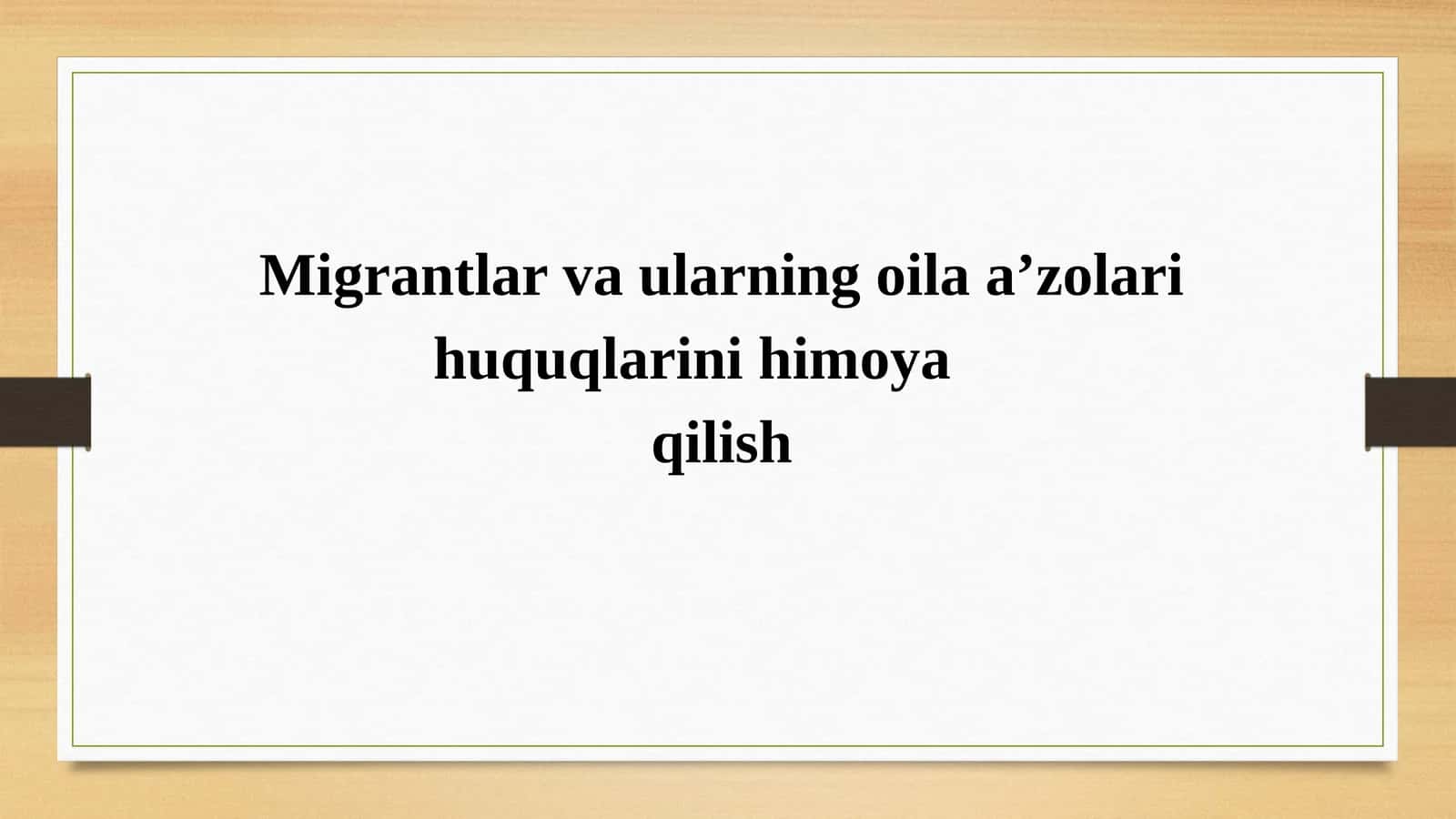 Migrantlar va ularning oila a’zolari huquqlarini himoya qilish 1