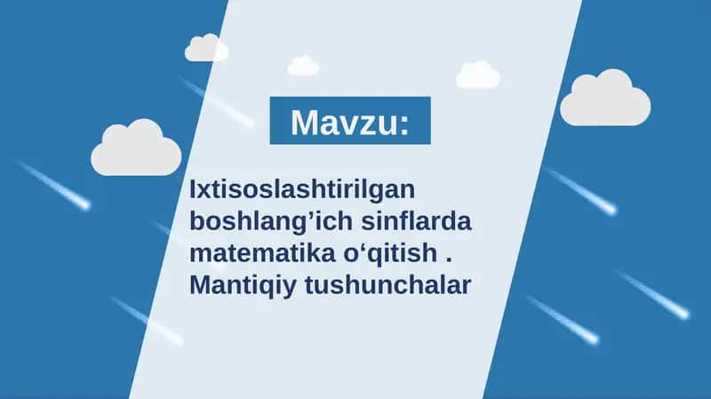 Ixtisoslashtirilgan boshlang’ich sinflarda matematika o‘qitish . Mantiqiy tushunchalar 1