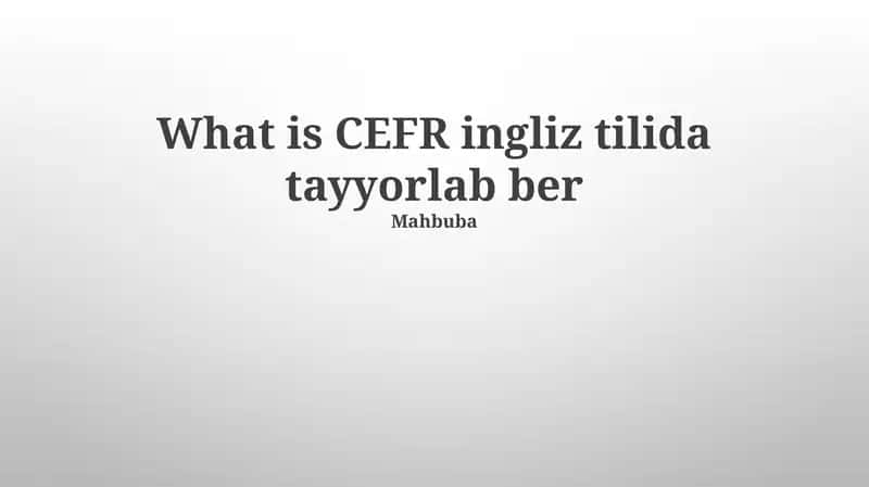 CEFR ingliz tilida tayyorlab ber 1