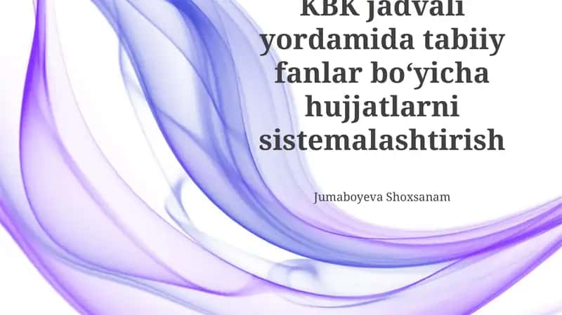 KBK jadvali yordamida tabiiy fanlar boʻyicha hujjatlarni sistemalashtirish 1