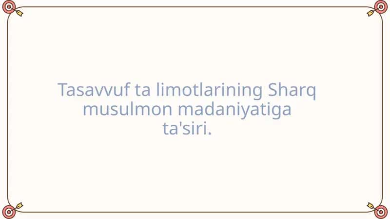 Tasavvuf ta limotlarining Sharq musulmon madaniyatiga ta'siri. 1