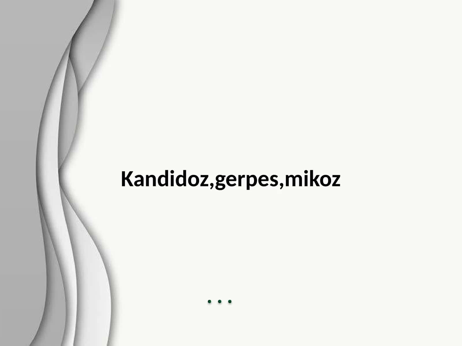 Kandidoz, gerpes, mikoz 1